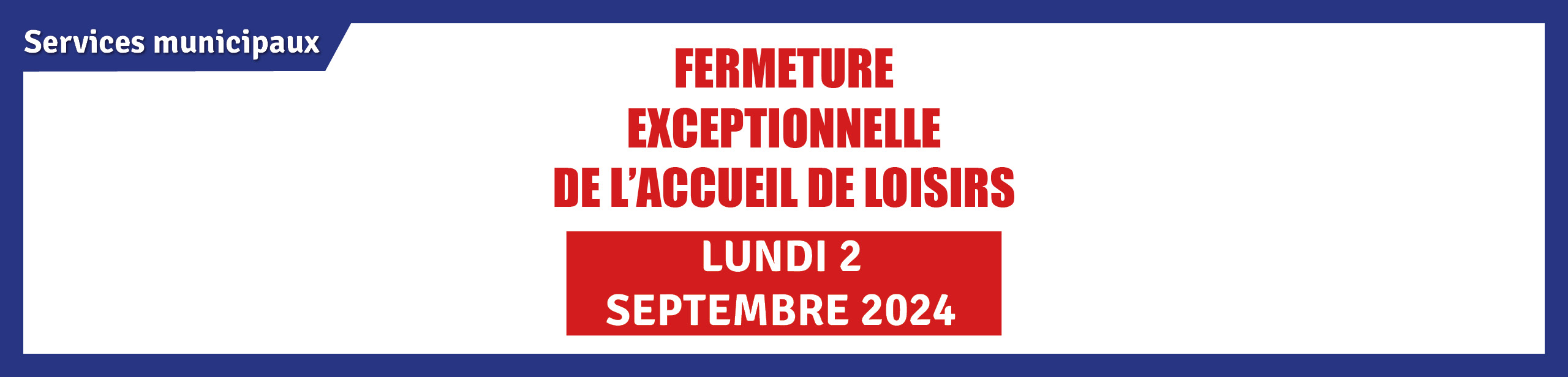 Fermeture des accueils de loisirs le lundi 2 septembre 2024
